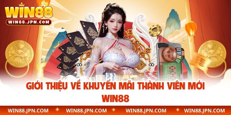 Giới thiệu về khuyến mãi thành viên mới WIN88