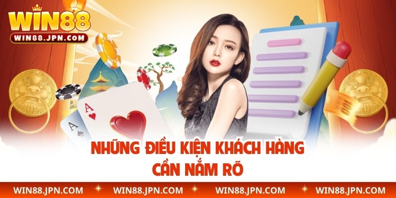 Những điều kiện khách hàng cần nắm rõ