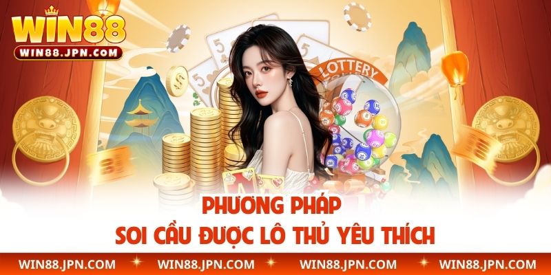 Phương pháp soi cầu được lô thủ yêu thích